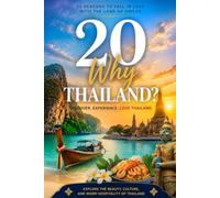 20 Amazing Reasons to Visit, Explore, and Fall in Love with Thailand: Explore the Culture, Cuisine, Beaches, History, and Hidden Gems of the Land of Smiles (Why Country? Series)