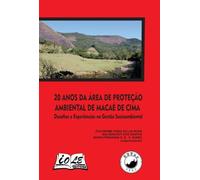 20 ANOS DA ÁREA DE PROTEÇÃO AMBIENTAL DE MACAÉ DE CIMA: DESAFIOS E EXPERIÊNCIAS NA GESTÃO SOCIOAMBIE