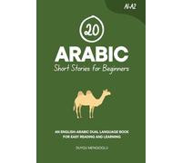 20 Arabic Short Stories for Beginners: An English-Arabic Dual-Language Book for Easy Reading and Learning (Dual-Language Short Stories for Beginners)