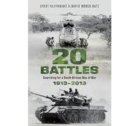 20 BATTLES - Searching for a South African Way of War 1913-2013