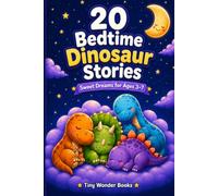 20 Bedtime Dinosaur Stories: sweet dreams for kids 3-7 (Tiny Wonder Dinosaur Bedtime Collection)