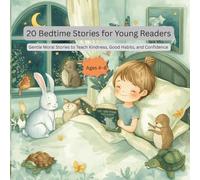 20 Bedtime Stories for Young Readers: Gentle Moral Stories to Teach Kindness, Good Habits, and Confidence