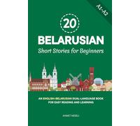 20 Belarusian Short Stories for Beginners: An English-Belarusian Dual-Language Book for Easy Reading and Learning