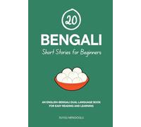 20 Bengali Short Stories for Beginners: An English-Bengali Dual-Language Book for Easy Reading and Learning (Dual-Language Short Stories for Beginners)