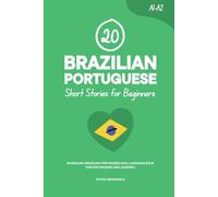 20 Brazilian Portuguese Short Stories for Beginners: An English-Brazilian Portuguese Dual-Language Book for Easy Reading and Learning (Learn Brazilian Portuguese)