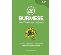 20 Burmese Short Stories for Beginners: An English-Burmese Dual-Language Book for Easy Reading and Learning (Dual-Language Short Stories for Beginners)