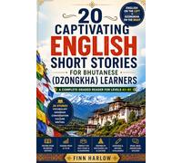 20 Captivating English Short Stories for Bhutanese (Dzongkha) Learners: A Complete Graded Reader for Levels A1-B1