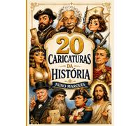 20 Caricaturas da História: Heróis, Reis e Génios Como Nunca os Viste