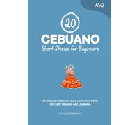 20 Cebuano Short Stories for Beginners: An English-Cebuano Dual-Language Book for Easy Reading and Learning (Learn Cebuano)
