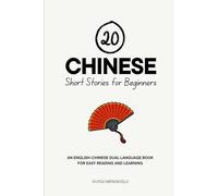 20 Chinese Short Stories for Beginners: An English-Chinese Dual-Language Book for Easy Reading and Learning (Dual-Language Short Stories for Beginners)