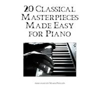 20 Classical Masterpieces Made Easy for PIano (Classical Masterworks for Easy Piano)
