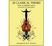 20 Classical Themes for Clarinet Solo with Piano Accompaniment