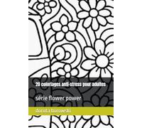20 coloriages anti-stress pour adultes: série flower power