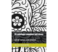 20 coloriages mandalas Anti-stress: série tatoo old school (Coloriages anti-stress)