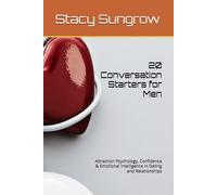 20 Conversation Starters for Men: Attraction Psychology, Confidence & Emotional Intelligence in Dating and Relationships (Erotic Confidence The Calm, Controlled Man Women Desire)