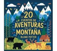 20 Cuentos Para Dormir De Aventura En La Montaña: 8 (Cuentos Para Dormir Para Niños de 3 A 8 Años Serie 3)