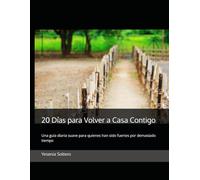 20 Días para Volver a Casa Contigo: Una guía diaria suave para quienes han sido fuertes por demasiado tiempo