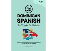 20 Dominican Spanish Short Stories for Beginners: An English-Dominican Spanish Dual-Language Book for Easy Reading and Learning (Learn Dominican Spanish)