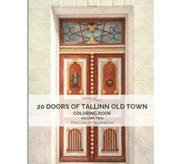 20 Doors of Tallinn Old Town: A Fine Line Coloring Book of Historic Estonian Doors - Volume 2: Real Doors from Tallinn, Estonia | Architecture & ... Town Doors Coloring Book Series - Estonia)