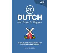 20 Dutch Short Stories for Beginners: An English-Dutch Dual-Language Book for Easy Reading and Learning (Dual-Language Short Stories for Beginners)