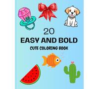 20 Easy and Bold Coloring Book for All Ages: Simple, Easy, and Large Print Designs for All Ages with Food, Animals, Cute Things and More! (Easy & Bold Coloring)