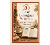 20 Easy Bilingual Stories for Beginners: English & Italian: Parallel Text A1-A2 | Learn Italian Naturally Through Real-Life Dialogues | Vocabulary, Questions & Speaking Practice for Adults