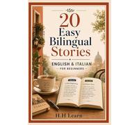 20 Easy Bilingual Stories for Beginners: English & Italian: Parallel Text A1-A2 | Learn Italian Naturally Through Real-Life Dialogues | Vocabulary, Questions & Speaking Practice for Adults