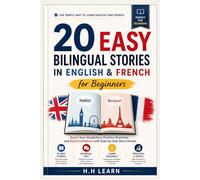 20 Easy Bilingual Stories in English & French for Beginners: Boost Your Vocabulary, Practice Grammar, and Build Confidence with Side-by-Side Short Stories