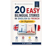 20 Easy Bilingual Stories in English & French for Beginners: Boost Your Vocabulary, Practice Grammar, and Build Confidence with Side-by-Side Short Stories