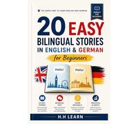 20 Easy Bilingual Stories in English & German for Beginners: Boost Your A1-A2 Vocabulary, Reading Comprehension & Speaking Skills. Perfect for Self-Learning, Travel & Exam