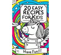 20 Easy Recipes for Kids: A fun coloring book to learn cooking skills for kids ages 3 to 10 (Knowledge & Coloring Books)