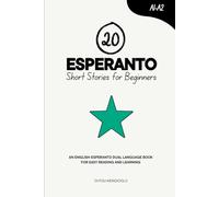 20 Esperanto Short Stories for Beginners: An English-Esperanto Dual-Language Book for Easy Reading and Learning (Dual-Language Short Stories for Beginners)