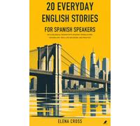 20 Everyday English Stories for Spanish Speakers: An A2 Bilingual Reader with Spanish Translations, Vocabulary, Real-Life Decisions, and Practice