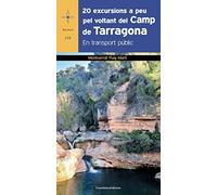 20 Excursions A Peu Pel Voltant Del Camp De Tarragona: En Transport Pu