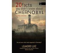 20 Facts You Didn’t Know About Chernobyl: The Curiosities, Hidden Truths, and the Untold Impact of What Happened After Midnight in Chernobyl (Real Facts)