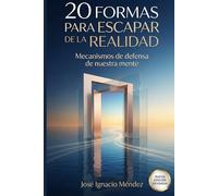 20 formas para escapar de la realidad: mecanismos de defensa psicológicos (Soluciones Prácticas para la Vida Moderna)