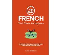 20 French Short Stories for Beginners: An English-French Dual-Language Book for Easy Reading and Learning (Learn French)