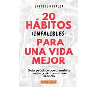 20 hábitos (infalibles) para una vida mejor: Guía práctica para construir una vida más plena y feliz desde lo cotidiano (Sabiduría para todos)