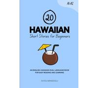20 Hawaiian Short Stories for Beginners: An English-Hawaiian Dual-Language Book for Easy Reading and Learning (Dual-Language Short Stories for Beginners)