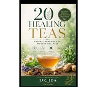 20 Healing Teas Natural Remedies for Modern Wellness
