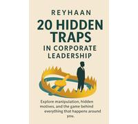 20 Hidden Traps in Corporate Leadership: Master the Perilous Game of Power