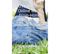 20 High-Paying Online Work-From-Home Jobs You Can Start Today: Discover Flexible, Profitable Careers You Can Do From Anywhere - No Experience Required