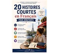 20 Histoires Courtes en Français pour Débutants: Apprenez le Français Naturellement à Travers des Histoires Simples
