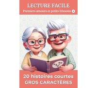 20 Histoires Courtes en GROS CARACTÈRES tome 4: Lecture facile en Grands Caractères pour Adultes et Seniors | Histoires et Questions de Réflexion | pour Stimuler la Mémoire et partager des Souvenirs