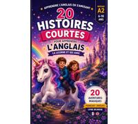 20 Histoires courtes pour apprendre l'anglais: La licorne et ses amis (Un Voyage Linguistique avec Lingo Facile !)