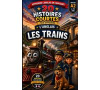 20 Histoires courtes pour apprendre l'anglais: Les trains (Un Voyage Linguistique avec Lingo Facile !)