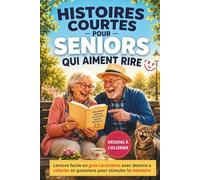 20 histoires courtes pour seniors qui aiment rire: Lecture facile en gros caractères : lire sans loupe, dessins à colorier et questions pour stimuler la mémoire (À lire et à colorier)