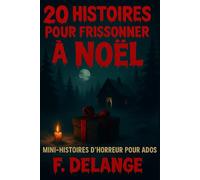 20 HISTOIRES POUR FRISSONNER A NOËL: Histoires d'horreur pour ados