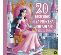 20 historias de la princesa Dreamland: 5 (Cuentos Para Dormir Para Niños de 3 A 8 Años Serie 2)