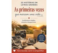 20 histórias em letras grandes - As primeiras vezes que marcam uma vida: Histórias curtas e fáceis de ler para despertar lembranças e compartilhar ... (20 Histórias Curtas em Letra Grande)